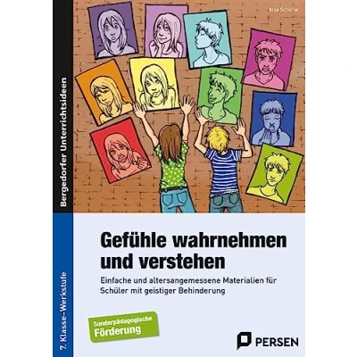 Abbildung von Gefühle wahrnehmen und verstehen: Einfache altersangemessene Materialien für Schüler mit geistiger Behinderung (7. Klasse bis Werkstufe)