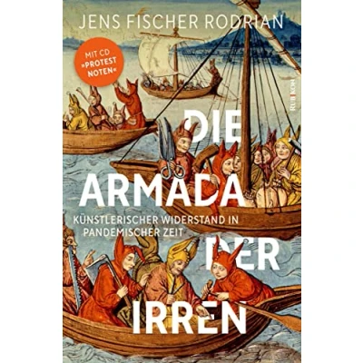 Abbildung von Die Armada der Irren: Künstlerischer Widerstand in pandemischer Zeit (Buch mit Musik CD)