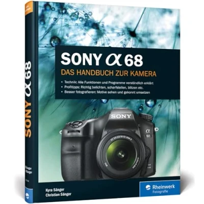 Abbildung von Sony Alpha 68: Das Handbuch zur Kamera. Alle Programme und Funktionen kennenlernen. Praxiswissen Expertentipps
