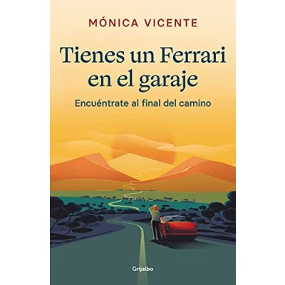 Abbildung von Tienes un Ferrari en el garaje: Encuéntrate al final del camino (Crecimiento personal)