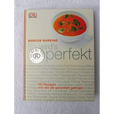 Abbildung von So wird’s perfekt: 100 Rezepte und wie sie garantiert gelingen