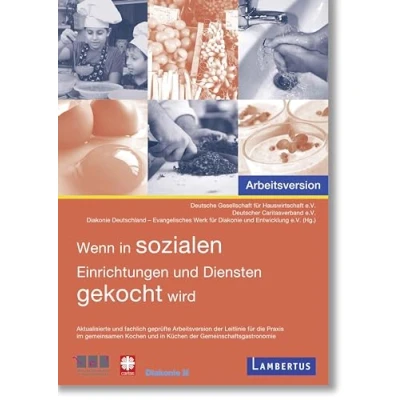 Abbildung von Wenn in sozialen Einrichtungen und Diensten gekocht wird: gute Hygienepraxis, Herstellungspraxis HACCP gestützte Maßnahmen Aktualisierte ... Küchen der Gemeinschaftsgastronomie