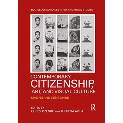 Abbildung von Contemporary Citizenship, Art, and Visual Culture: Making Being Made (Routledge Advances in Art Studies)