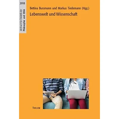 Abbildung von Lebenswelt und Wissenschaft (Jahrbuch für Didaktik der Philosophie Ethik)