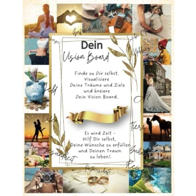 Abbildung von dein Vision Board Weg zu Dir selbst: Finde selbst. Visualisiere Deine Träume und Ziele kreiere Board. Manifestiere Traumleben.