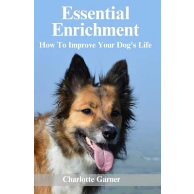 Abbildung von Essential Enrichment: How To Improve Your Dog&#039;s Life (Help Dog Be Happier)