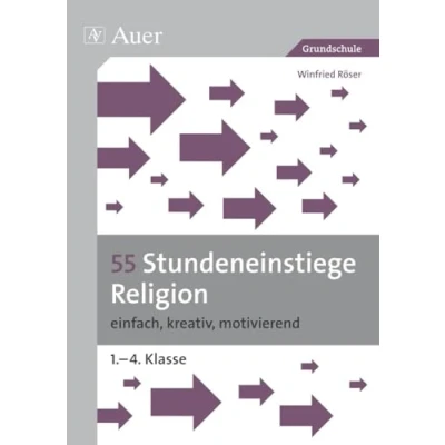 Abbildung von 55 Stundeneinstiege Religion: einfach, kreativ, motivierend (1. bis 4. Klasse) (Stundeneinstiege Grundschule)