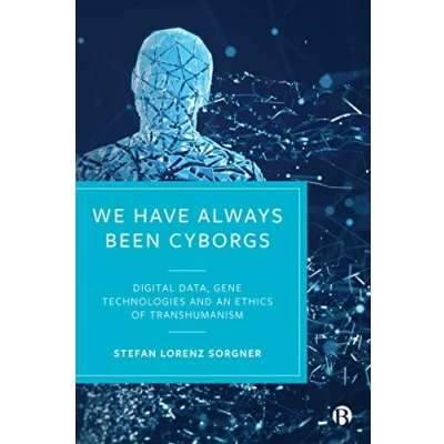 Abbildung von We Have Always Been Cyborgs: Digital Data, Gene Technologies, and an Ethics of Transhumanism