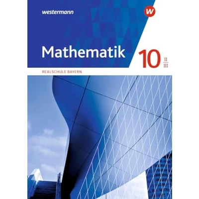 Abbildung von Mathematik Ausgabe 2016 für Realschulen in Bayern: Schulbuch 10 II/III