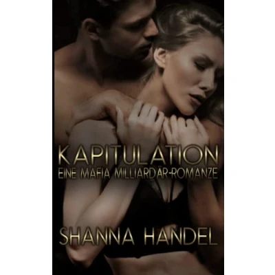 Abbildung von Kapitulation: Eine Mafia Milliardär Romanze (Die Bachman Bruderschaft, Band 5)