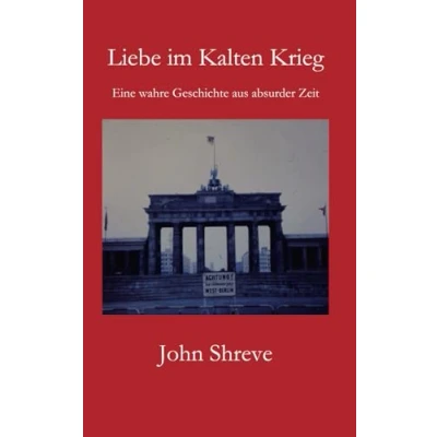 Abbildung von Liebe im Kalten Krieg: Eine wahre Geschichte aus absurder Zeit