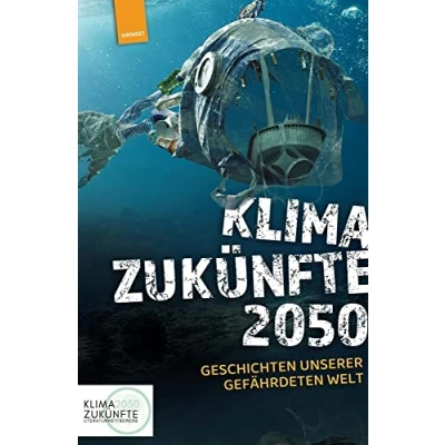 Abbildung von Klimazukünfte 2050: Geschichten unserer gefährdeten Welt