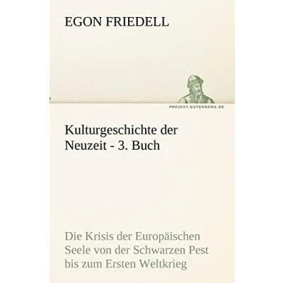 Abbildung von Kulturgeschichte der Neuzeit 3. Buch: Die Krisis Europäischen Seele von Schwarzen Pest bis zum Ersten Weltkrieg (TREDITION CLASSICS)