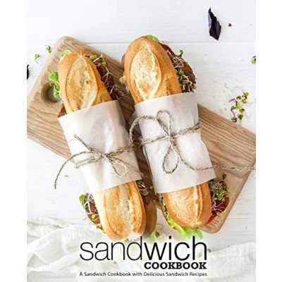Abbildung von Sandwich Cookbook: A Cookbook with Delicious Recipes (2nd Edition)