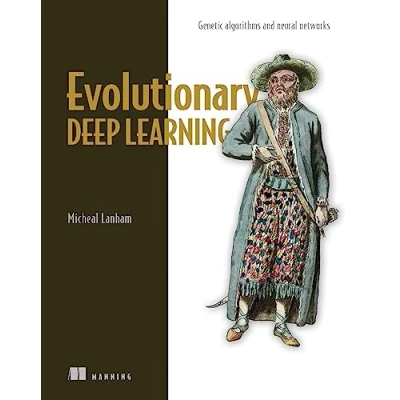 Abbildung von Evolutionary Deep Learning: Genetic Algorithms and Neural Networks