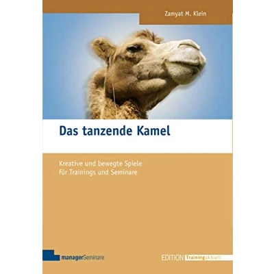 Abbildung von Das tanzende Kamel: Kreative und bewegte Spiele für Trainings Seminare (Edition Training aktuell)