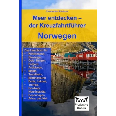Abbildung von Meer entdecken der Kreuzfahrtführer Norwegen: Das Handbuch für Kristiansand, Stavanger, Oslo, Bergen, Eidfjord, Åndalsnes, Molde, Trondheim, ... Kopenhagen, Århus und Kiel