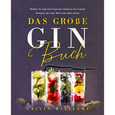 Abbildung von Das große Gin Buch: Werden Sie zum Experten!: Inklusive 80 Cocktail Rezepten aus aller Welt selber mixen
