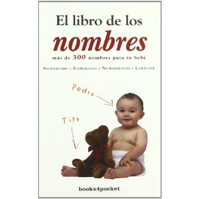 Abbildung von El libro de los nombres : más 300 para tu bebé significado, etimología, numerología, carácter (Books4pocket)