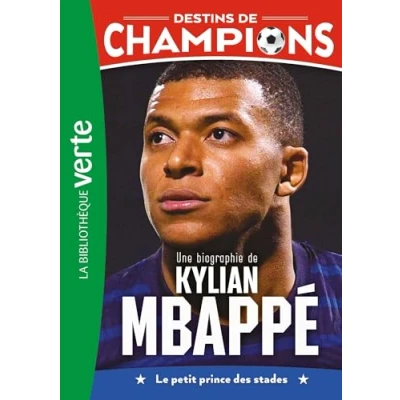 Abbildung von Destins de champions 01 (NED) Une biographie Kylian Mbappé: Le petit prince des stades