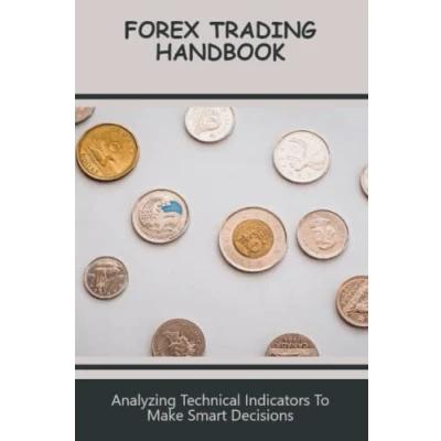 Abbildung von Forex Trading Handbook: Analyzing Technical Indicators To Make Smart Decisions