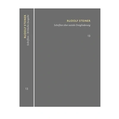 Abbildung von Schriften über soziale Dreigliederung. Die Kernpunkte der sozialen Frage In Ausführung Dreigliederung des Organismus.: ... Steiner: Kritische Ausgabe)