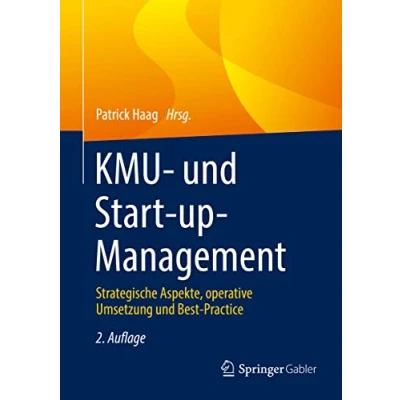 Abbildung von KMU und Start up Management: Strategische Aspekte, operative Umsetzung Best Practice