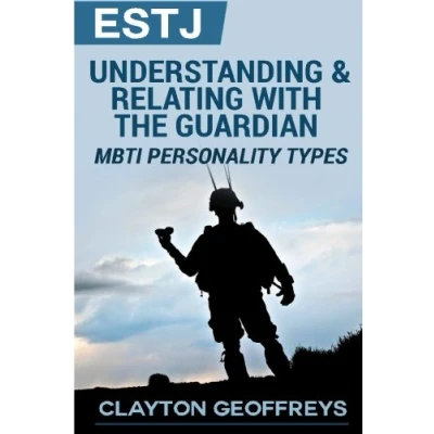Abbildung von ESTJ: Understanding &amp; Relating with the Guardian (MBTI Personality Types Books)