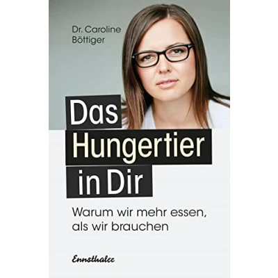 Abbildung von Das Hungertier in Dir: Warum wir mehr essen, als brauchen