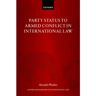 Abbildung von Party Status to Armed Conflict in International Law (Oxford Monographs Law)