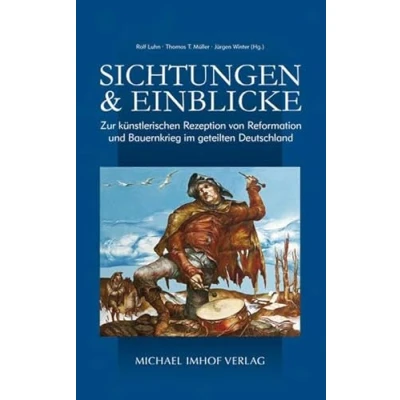 Abbildung von Sichtungen und Einblicke: Zur künstlerischen Rezeption von Reformation Bauernkrieg im geteilten Deutschland
