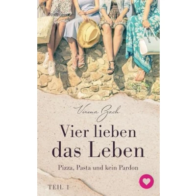 Abbildung von Vier lieben das Leben: Pizza, Pasta und kein Pardon