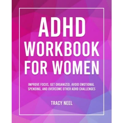 Abbildung von ADHD Workbook for Women: Improve Focus, Get Organized, Avoid Emotional Spending, and Overcome Other Challenges