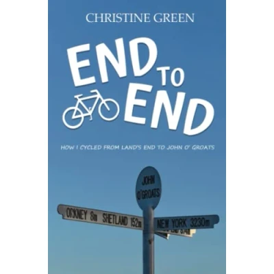 Abbildung von End to End: How I Cycled From Land&#039;s John O&#039; Groats