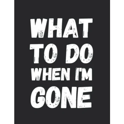 Abbildung von What to Do When I&#039;m Gone Book: Everything You Need Know Book