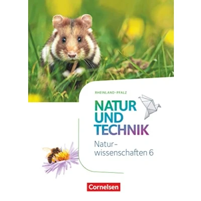 Abbildung von Natur und Technik Naturwissenschaften: Neubearbeitung Rheinland Pfalz 6. Schuljahr: Schulbuch