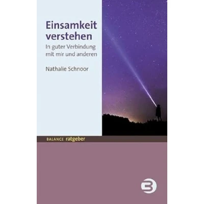 Abbildung von Einsamkeit verstehen: In guter Verbindung mit mir und anderen (BALANCE Ratgeber)