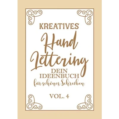 Abbildung von Kreatives Hand Lettering Dein Ideenbuch Vol.4: Kalligraphie und Handlettering Übungsheft mit Vorlagen für Anfänger zum ausfüllen ... sowie Zahlen üben der Handschrift