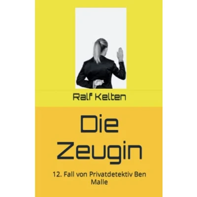 Abbildung von Die Zeugin: 12. Fall von Privatdetektiv Ben Malle (Gelber Mallorca Krimi, Band 12)