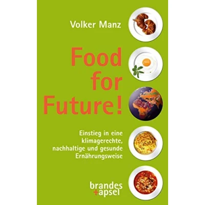 Abbildung von Food for Future!: Einstieg in eine klimagerechte, nachhaltige und gesunde Ernährungsweise