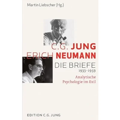 Abbildung von C.G. Jung und Erich Neumann: Die Briefe 1933 1959: Analytische Psychologie im Exil