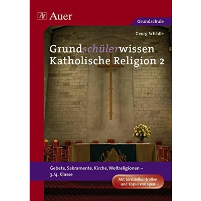 Abbildung von Grundschülerwissen Katholische Religion, Band 2: Gebete, Sakramente, Kirche, Weltreligionen (3. und 4. Klasse): ... Mit Lernzielkontrollen Kopiervorlagen