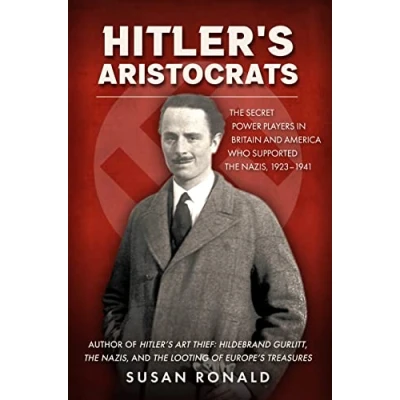 Abbildung von Hitler&#039;s Aristocrats: the Secret Power Players in Britain and America Who Supported Nazis, 19231941