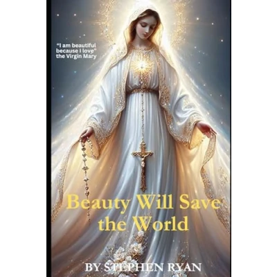 Abbildung von Beauty Will Save The World: &quot;I am beautiful because I love&quot; Virgin Mary