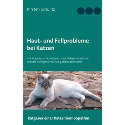 Abbildung von Haut und Fellprobleme bei Katzen: mit Homöopathie, weiteren natürlichen Heilmitteln der richtigen Ernährung selbst behandeln