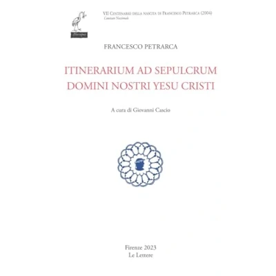 Abbildung von Itinerarium ad sepulcrum domini nostri Yesu Cristi (Petrarca del centenario)