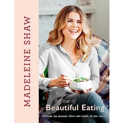 Abbildung von A year of Beautiful Eating: Eat fresh. seasonal. Glow with health, all round.