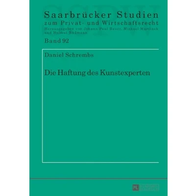 Abbildung von Die Haftung des Kunstexperten: Dissertationsschrift (Saarbrücker Studien zum Privat und Wirtschaftsrecht, Band 92)