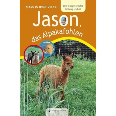 Abbildung von Jason, das Alpakafohlen: Eine Tiergeschichte für Jung und Alt