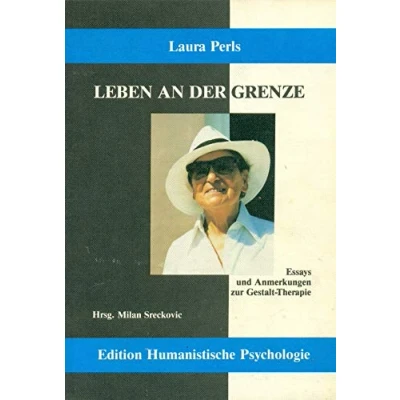 Abbildung von Leben an der Grenze: Essays und Anmerkungen zur Gestalt Therapie (EHP Edition Humanistische Psychologie)